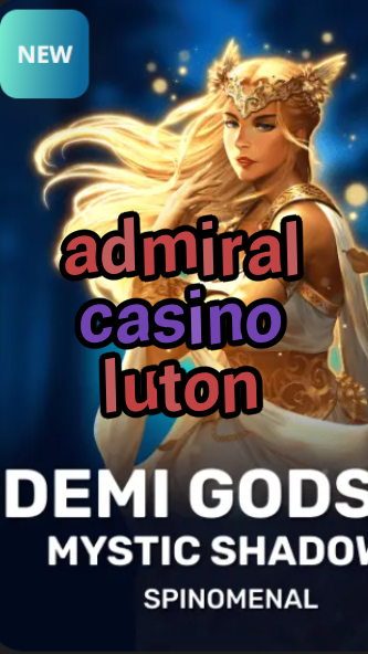 admiral casino luton-trdjkmsxjksdss.com
