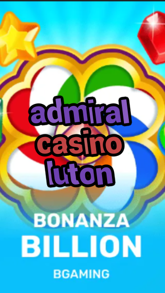 admiral casino luton-trdjkmsxjksdss.com